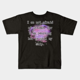 I'm not afraid of storms, for I’m learning how to sail my ship - Little Women [B] Kids T-Shirt